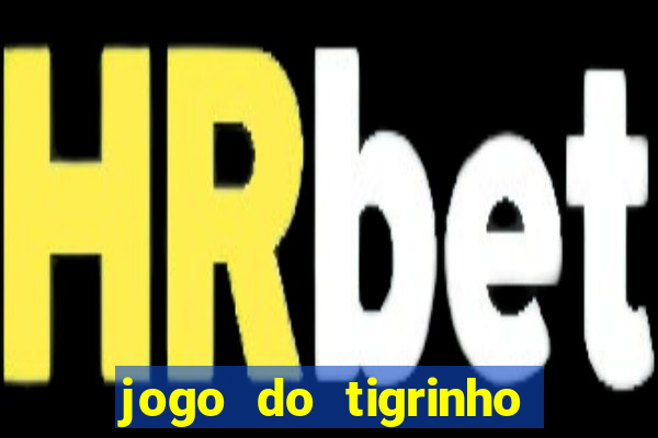 jogo do tigrinho casa chinesa